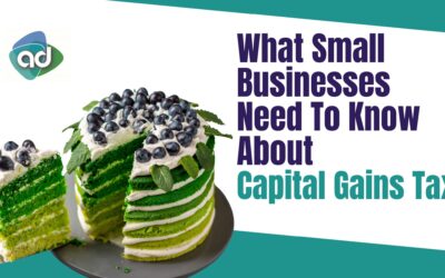 What Small Businesses Need to Know About Capital Gains Tax