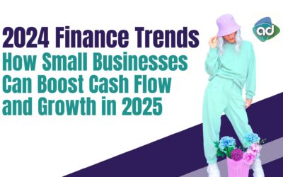 2024 Finance Trends: How Small Businesses Can Boost Cash Flow and Growth in 2025